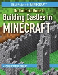 The Unofficial Guide to Building Castles in Minecraft 