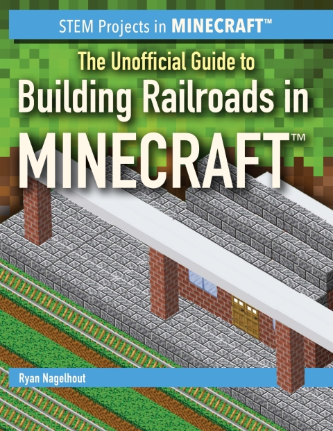 Cover image for book The Unofficial Guide to Building Railroads in Minecraft