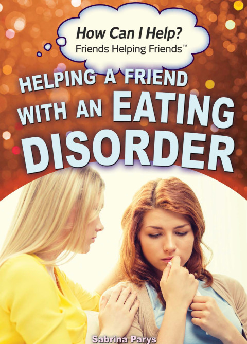 Cover image for book Helping a Friend with an Eating Disorder