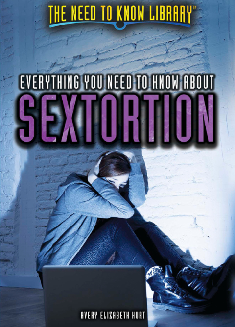 Cover image for book Everything You Need to Know About Sextortion