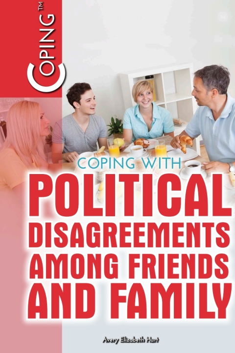Cover image for book Coping with Political Disagreements among Friends and Family