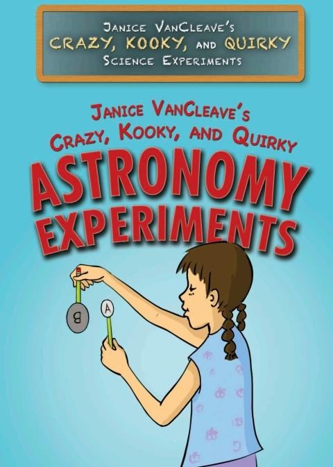 Cover image for book Janice VanCleave’s Crazy, Kooky, and Quirky Astronomy Experiments