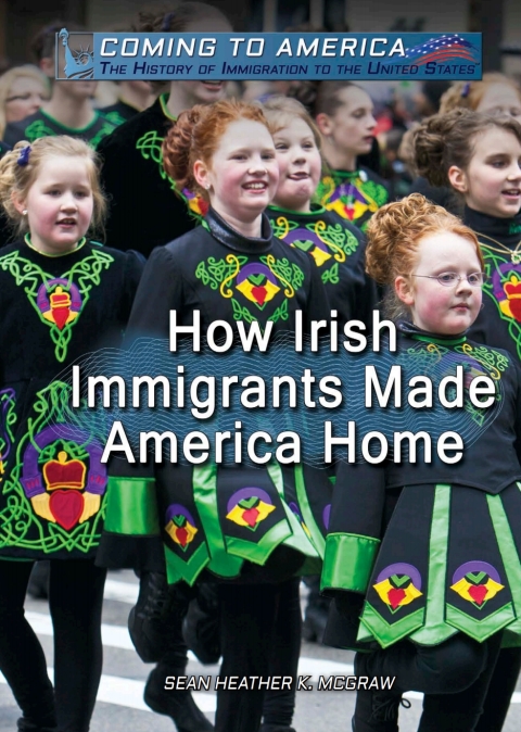 Cover image for book How Irish Immigrants Made America Home