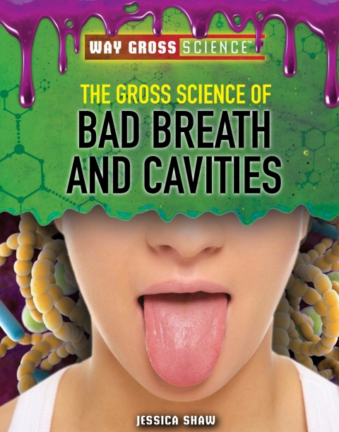 Cover image for book The Gross Science of Bad Breath and Cavities