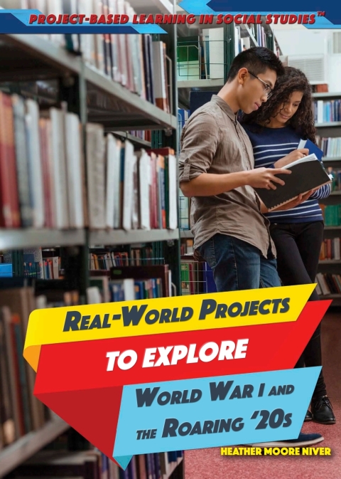 Cover image for book Real-World Projects to Explore World War I and the Roaring ’20s