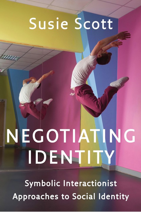 Cover image for book Negotiating Identity: Symbolic Interactionist Approaches to Social Identity
