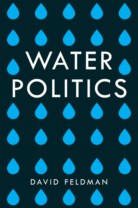 Water Politics: Governing Our Most Precious Resource 