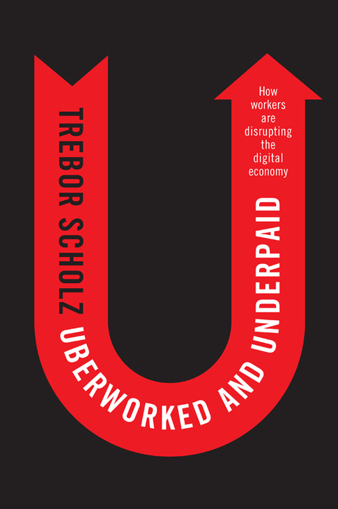 Cover image for book Uberworked and Underpaid: How Workers Are Disrupting the Digital Economy