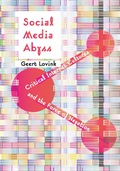 Social Media Abyss: Critical Internet Cultures and the Force of Negation - Geert Lovink