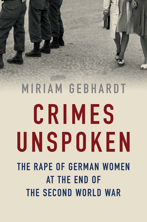 Cover image for book Crimes Unspoken: The Rape of German Women at the End of the Second World War