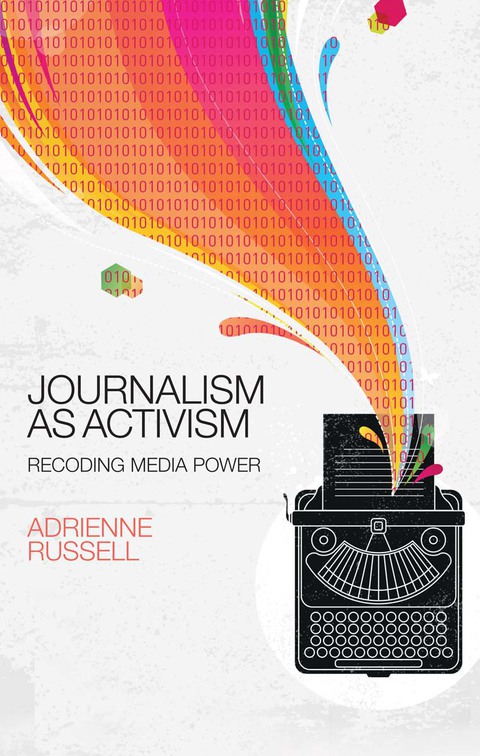 Cover image for book Journalism as Activism: Recoding Media Power