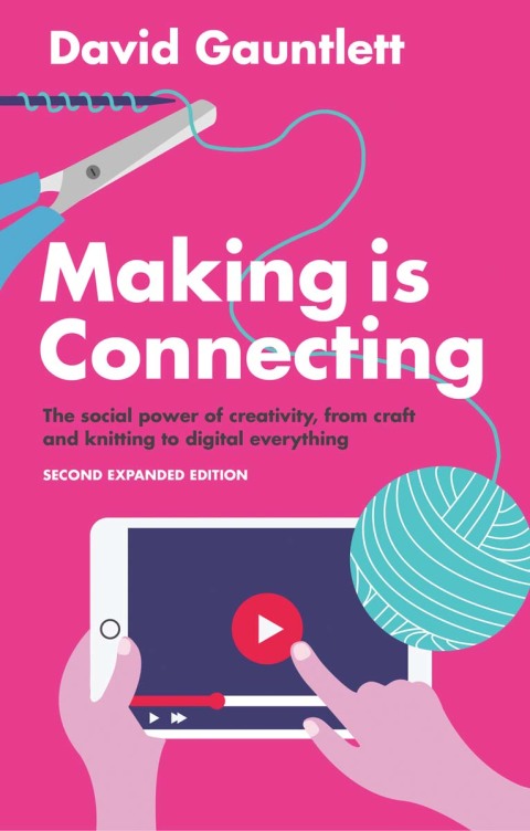Cover image for book Making is Connecting: The social power of creativity, from craft and knitting to digital everything