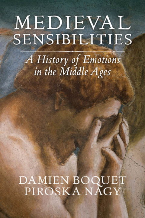 Medieval Sensibilities: A History of Emotions in the Middle Ages 