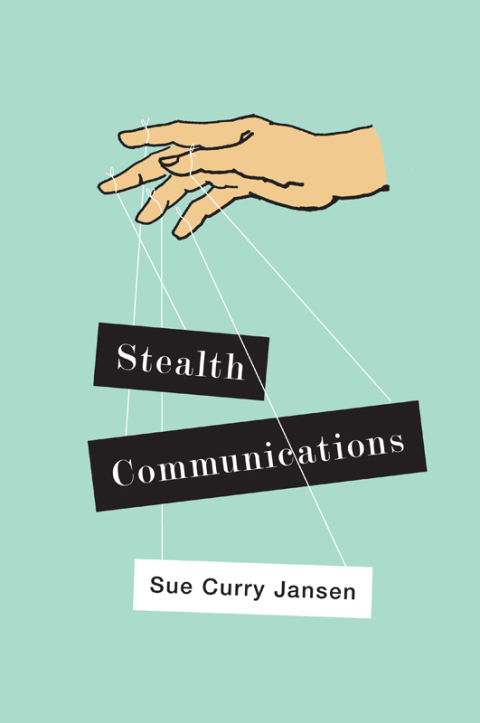 Cover image for book Stealth Communications: The Spectacular Rise of Public Relations