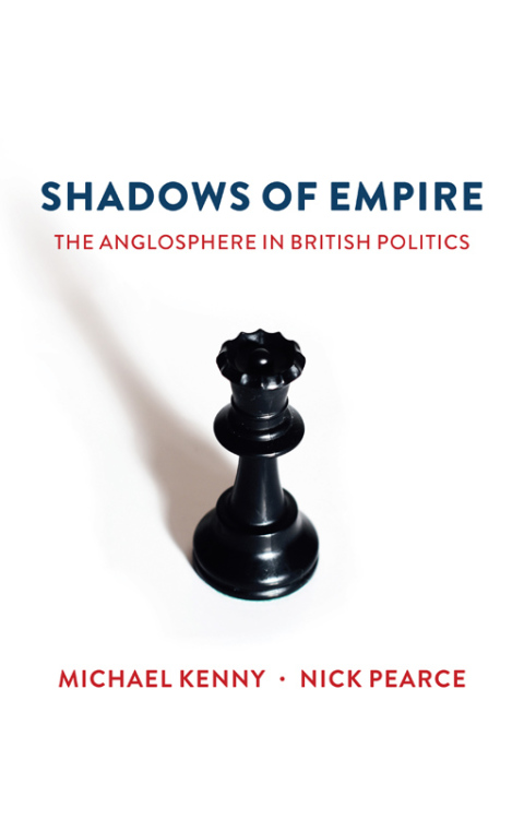 Shadows of Empire: The Anglosphere in British Politics 