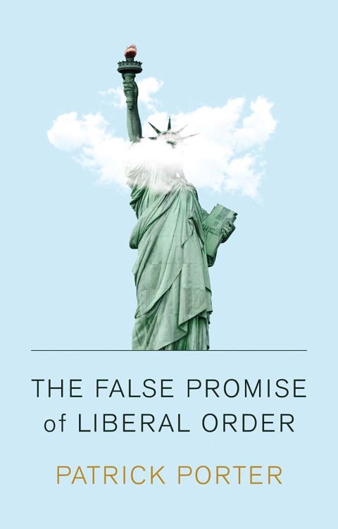 Cover image for book The False Promise of Liberal Order
