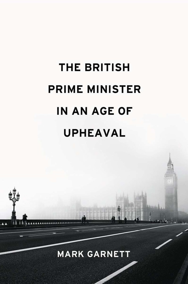The British Prime Minister in an Age of Upheaval