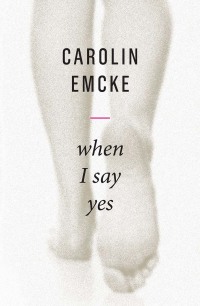 Cover image: When I Say Yes 1st edition 9781509540884