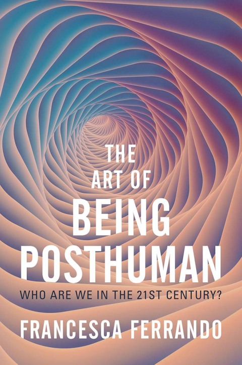Cover image for book The Art of Being Posthuman