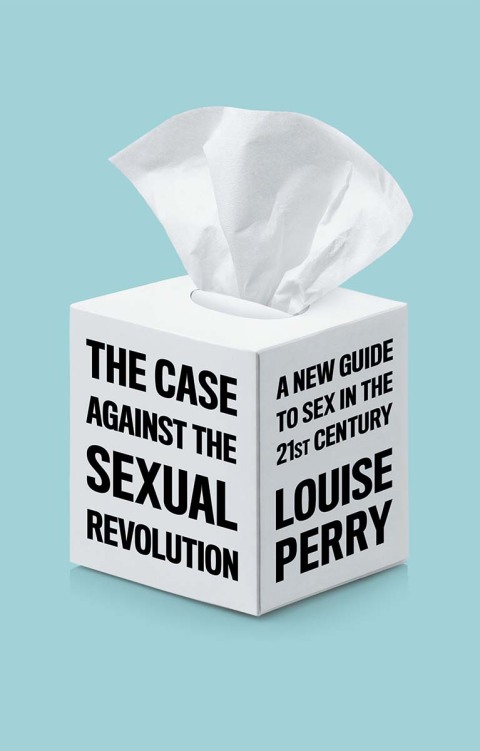 Cover image for book The Case Against the Sexual Revolution