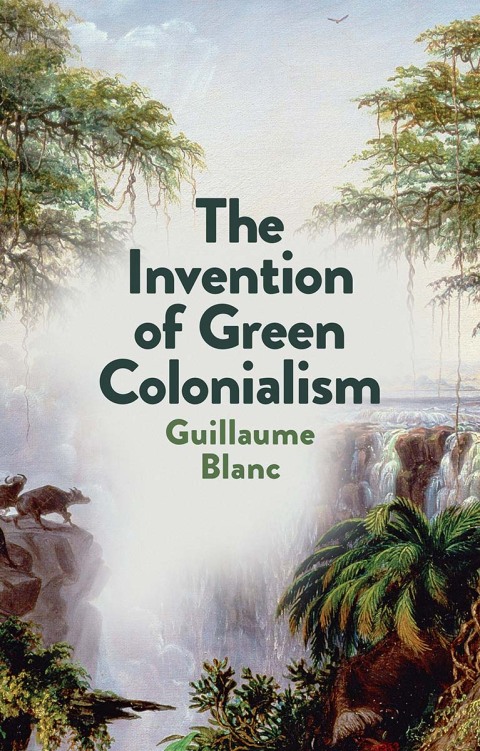Cover image for book The Invention of Green Colonialism