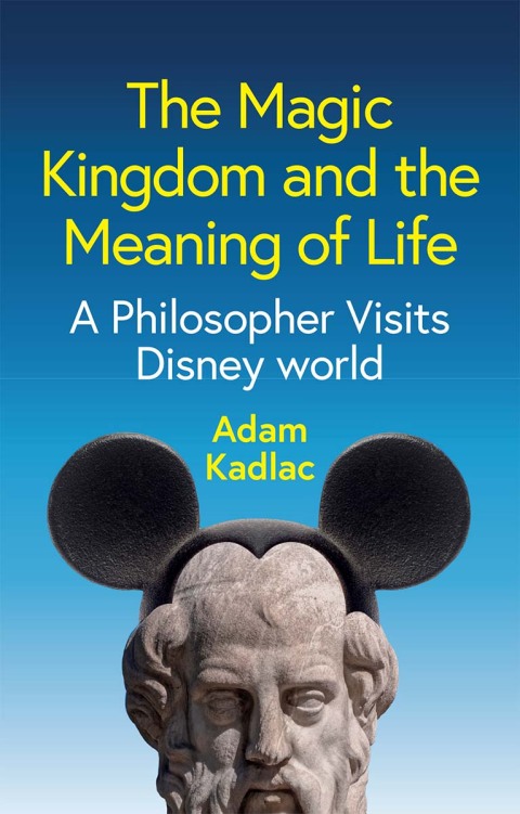 Cover image for book The Magic Kingdom and the Meaning of Life