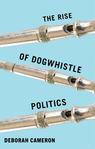 The Rise of Dogwhistle Politics