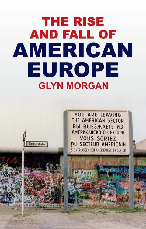 Cover image for book The Rise and Fall of American Europe