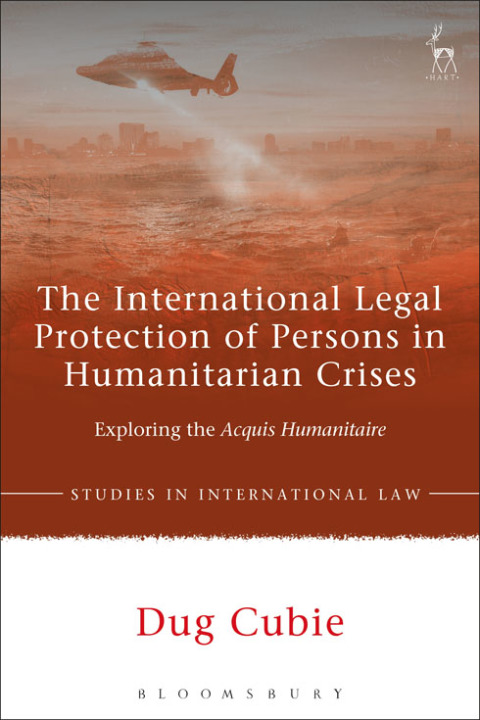 Cover image for book The International Legal Protection of Persons in Humanitarian Crises