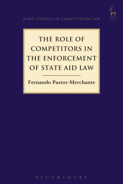 Cover image for book The Role of Competitors in the Enforcement of State Aid Law