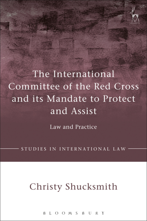 Cover image for book The International Committee of the Red Cross and its Mandate to Protect and Assist