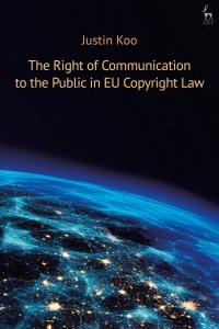 Cover image: The Right of Communication to the Public in EU Copyright Law 1st edition 9781509946181