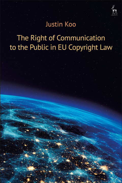 Cover image for book The Right of Communication to the Public in EU Copyright Law