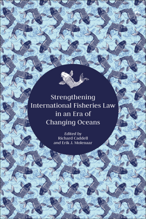 Cover image for book Strengthening International Fisheries Law in an Era of Changing Oceans