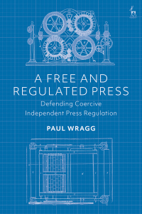 Cover image: A Free and Regulated Press 1st edition 9781509943760