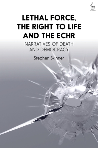 Lethal Force, the Right to Life and the ECHR