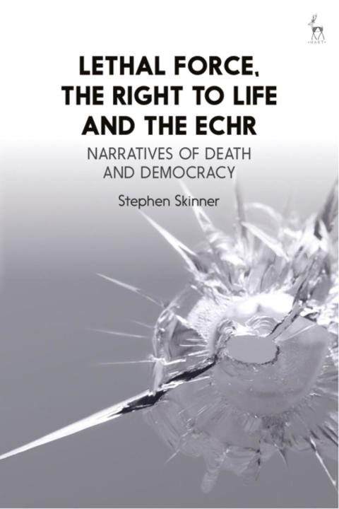 Lethal Force, the Right to Life and the ECHR 