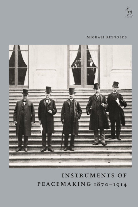Instruments of Peacemaking 1870-1914 