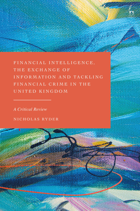Cover image for book Financial Intelligence, the Exchange of Information and Tackling Financial Crime in the United Kingdom