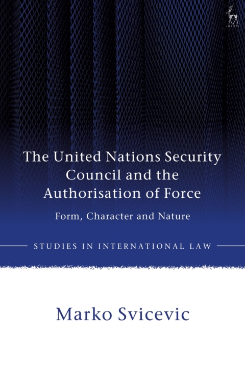 Cover image for book The United Nations Security Council and the Authorisation of Force