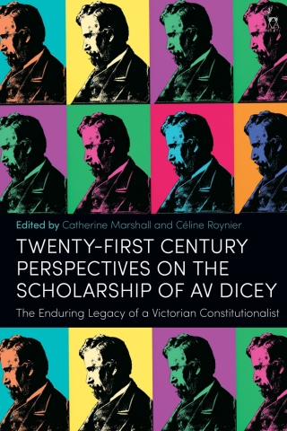 Twenty-First Century Perspectives on the Scholarship of AV Dicey