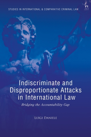 Indiscriminate and Disproportionate Attacks in International Law