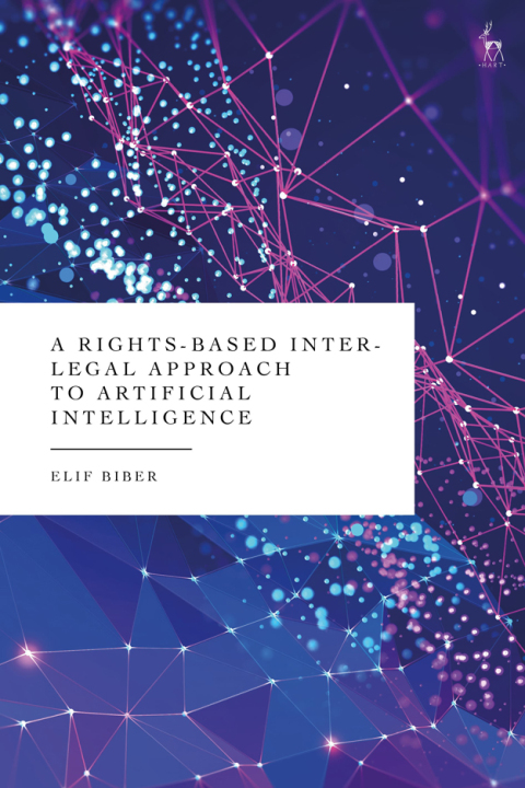 Cover image for book A Rights-Based Inter-Legal Approach to Artificial Intelligence