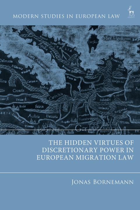 Cover image for book The Hidden Virtues of Discretionary Power in European Migration Law