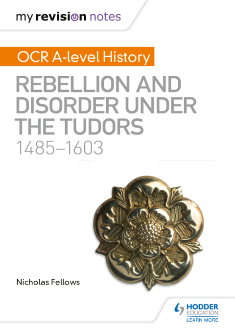 Cover image for book My Revision Notes: OCR A-level History: Rebellion and Disorder under the Tudors 1485-1603