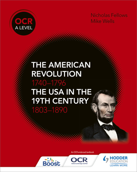 Cover image for book OCR A Level History: The American Revolution 1740-1796 and The USA in the 19th Century 1803–1890