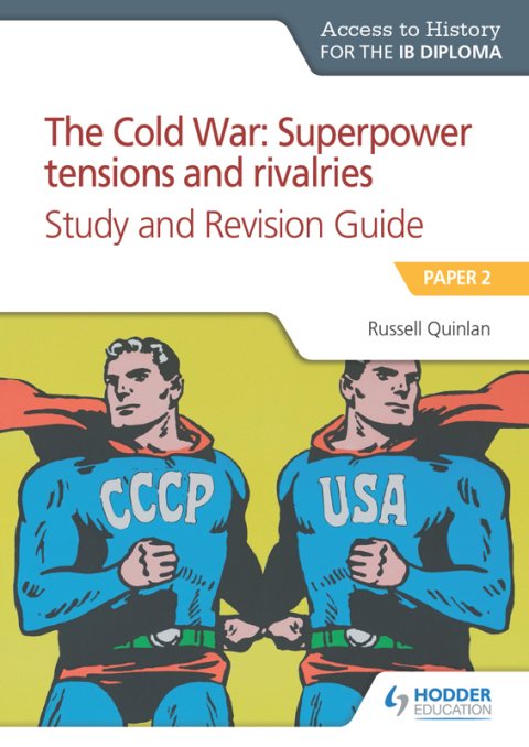 Cover image for book Access to History for the IB Diploma: The Cold War: Superpower tensions and rivalries (20th century) Study and Revision Guide: Paper 2