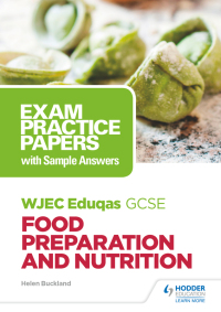 Cover image: WJEC Eduqas GCSE Food Preparation and Nutrition: Exam Practice Papers with Sample Answers 9781510479135