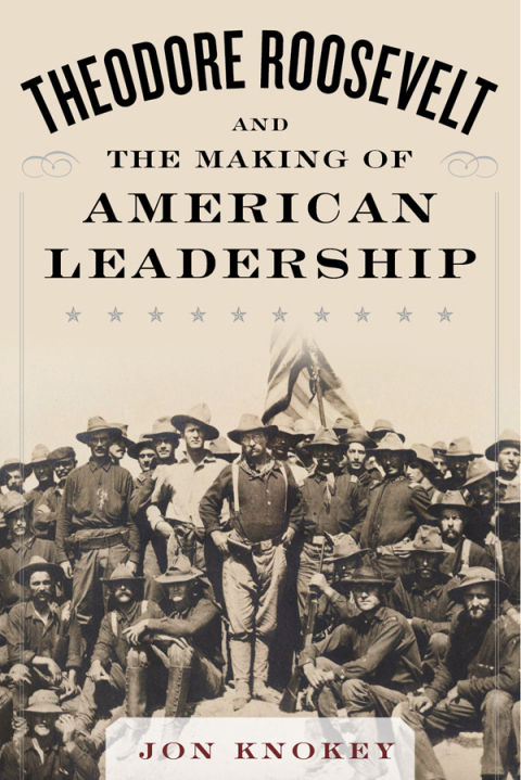 Cover image for book Theodore Roosevelt and the Making of American Leadership