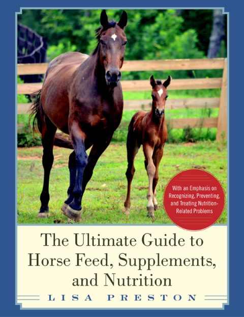 Cover image for book The Ultimate Guide to Horse Feed, Supplements, and Nutrition